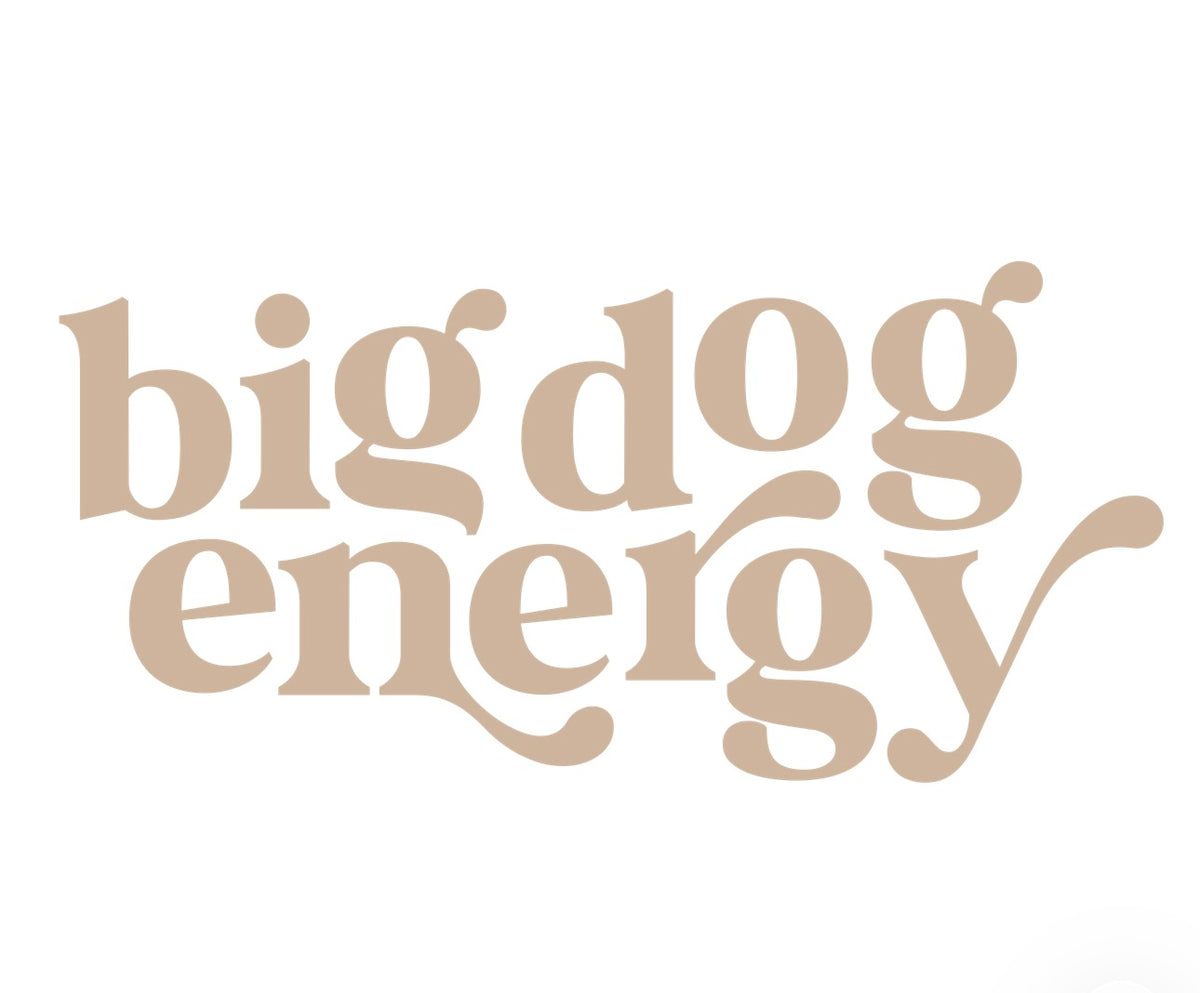 Big Dog Energy